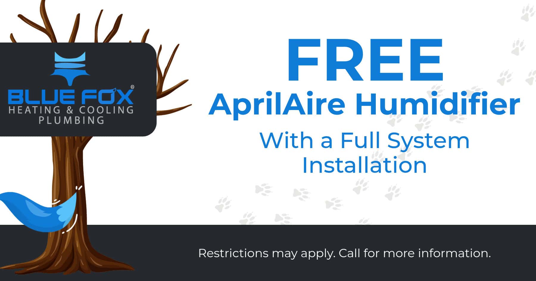 Free Aprilaire humidifier with full system installation.